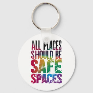 All Places Should Be Safe Spaces LGBTQ Pride Month Key Ring