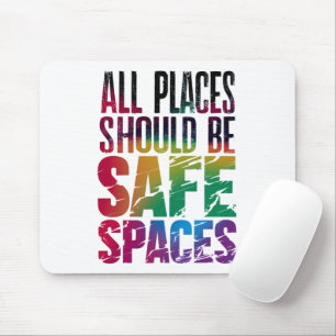 All Places Should Be Safe Spaces LGBTQ Pride Month Mouse Mat