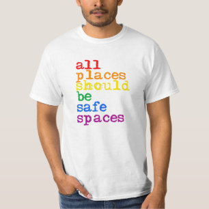 All places should be safe spaces T-Shirt