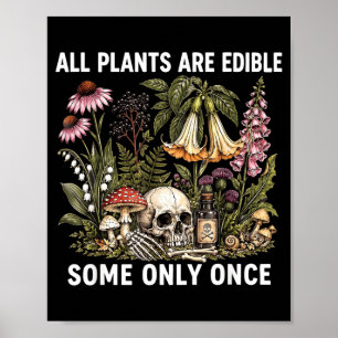All Plants Are Edible Some Only Funny Gardening Poster