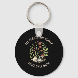 All Plants Are Edible Some Only Once Funny Design Key Ring