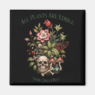 All Plants Are Edible Some Only Once Funny Magnet