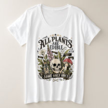 All Plants Are Edible, Some Only Once