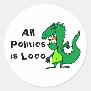 All Politics is Loco Classic Round Sticker
