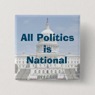 All Politics is National in 2024 15 Cm Square Badge