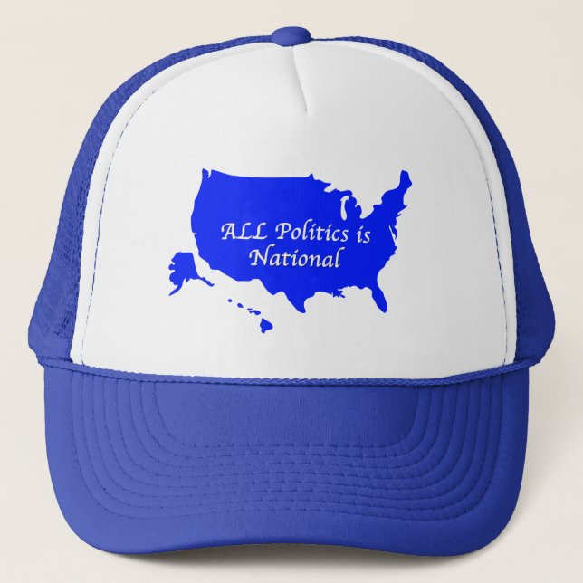 All Politics is National  Trucker Hat (Front)