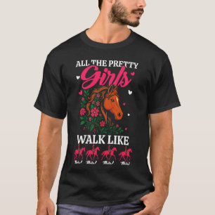 All pretty girls walk like this horse riding women T-Shirt