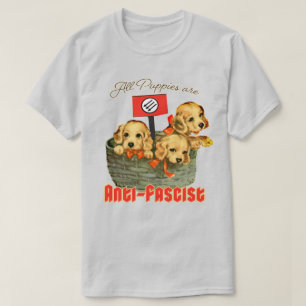 All Puppies are Anti-Fascist T-Shirt