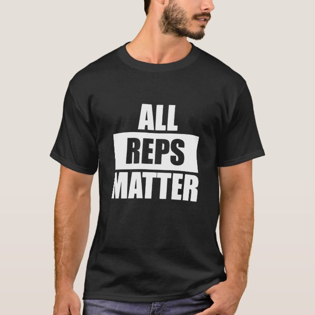 ALL REPS MATTER GYM T-Shirt (Front)