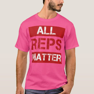 All Reps Matter Weight Lifting Funny Weightlifting T-Shirt