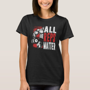 All Reps Matter Workout Weight Lifting Exercise Ne T-Shirt