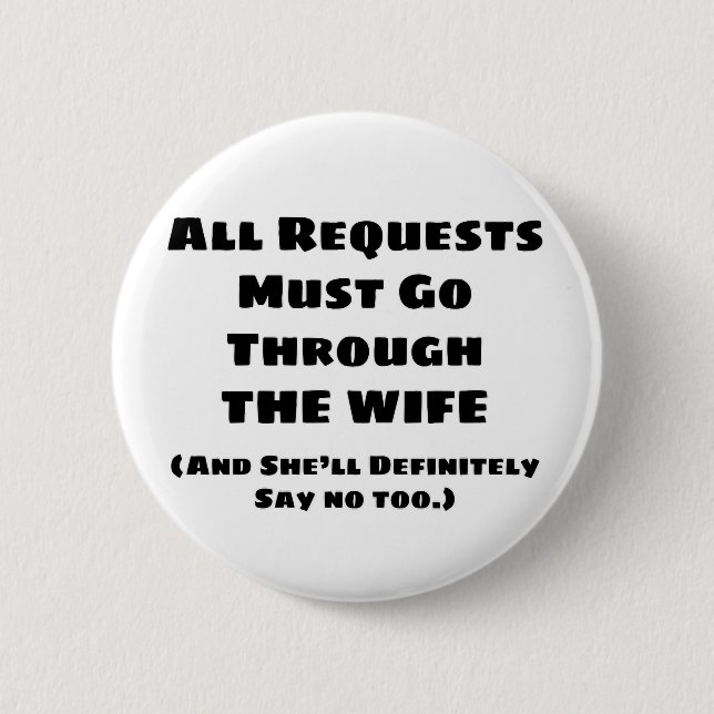 All Requests Wife 6 Cm Round Badge (Front)