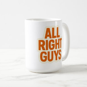 All Right Guys – Funny Intro Catchphrase Coffee Mug