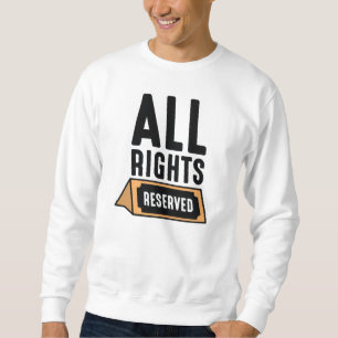 All Rights Reserved Sweatshirt