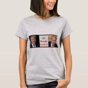 All Roads Lead to Putin T-Shirt