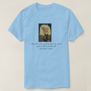 "All shall be well" Dame Julian of Norwich T-Shirt