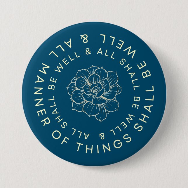 All Shall Be Well - Flower Button (Front)