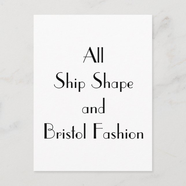 All Ship Shape and Bristol Fashion Type Postcard (Front)