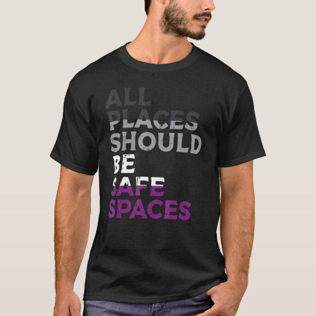 All Spaces Should Be Safe Spaces Asexual Ace Pride T-Shirt (Front)