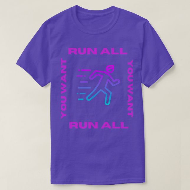 all sports Run all U want T-Shirt (Design Front)