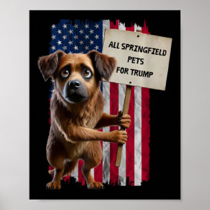 All Springfield Pets For Trump They Eating Dogs Fu Poster
