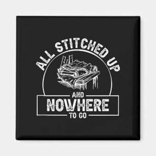 All Stitched Up And Nowhere To Go Funny Leatherwor Magnet