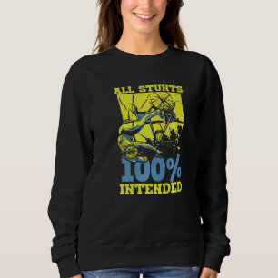 All Stunts 100 Intended Freestyle Cycling BMX BMXe Sweatshirt