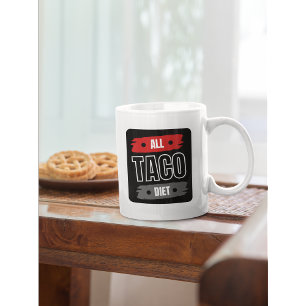 All Taco Diet Funny Coffee Mug