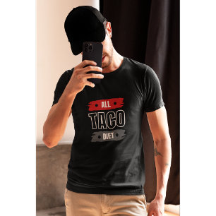 All Taco Diet Funny Quote Design T-Shirt