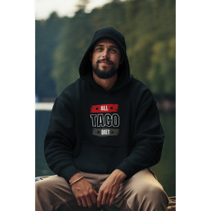 All Taco Diet Funny Quote Hoodie