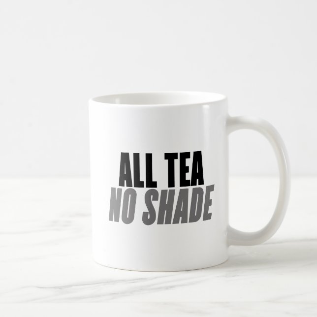 All Tea, No Shade. Coffee Mug (Right)