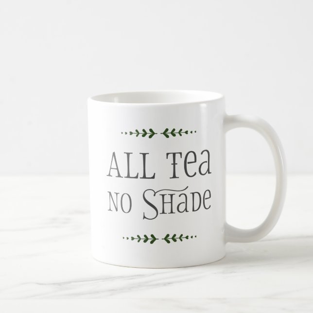 All Tea, No Shade. Coffee Mug (Right)