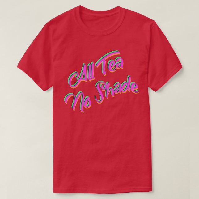 All Tea No Shade T-Shirt (Design Front)