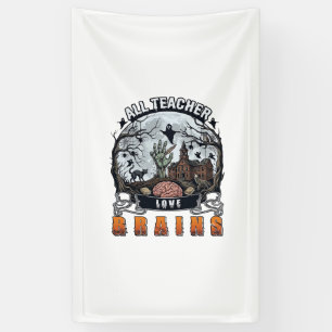 All Teacher Love Brains Halloween Zombie Hand Haun Banner