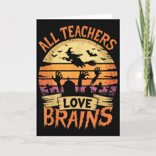 All Teachers Love Brains Funny Halloween Teacher G Card