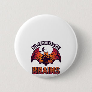 All Teachers Love Brains Halloween Bat Haunted Hou 6 Cm Round Badge