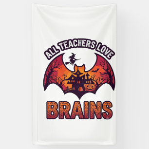 All Teachers Love Brains Halloween Bat Haunted Hou Banner