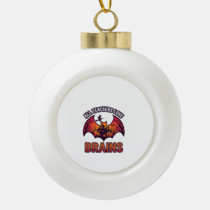 All Teachers Love Brains Halloween Bat Haunted Hou Ceramic Ball Christmas Ornament