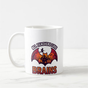 All Teachers Love Brains Halloween Bat Haunted Hou Coffee Mug