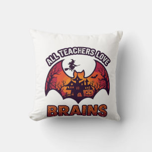 All Teachers Love Brains Halloween Bat Haunted Hou Cushion