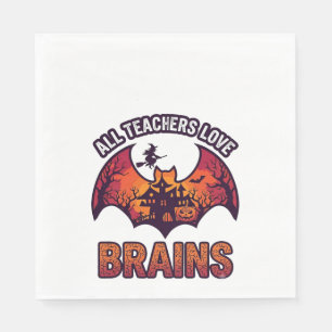 All Teachers Love Brains Halloween Bat Haunted Hou Napkin
