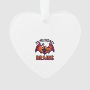 All Teachers Love Brains Halloween Bat Haunted Hou Ornament