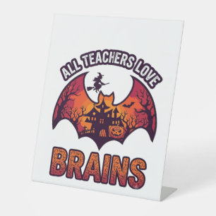 All Teachers Love Brains Halloween Bat Haunted Hou Pedestal Sign