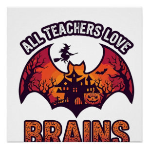 All Teachers Love Brains Halloween Bat Haunted Hou Poster