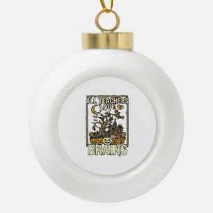 All Teachers Love Brains Halloween Haunted House P Ceramic Ball Christmas Ornament