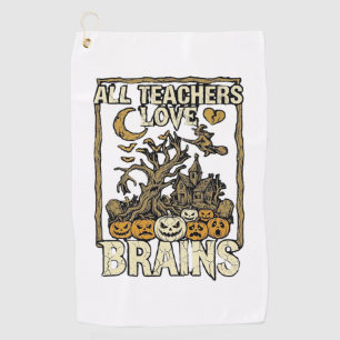 All Teachers Love Brains Halloween Haunted House P Golf Towel