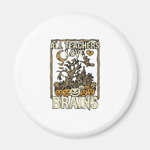 All Teachers Love Brains Halloween Haunted House P Magnet