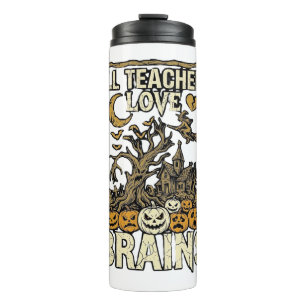 All Teachers Love Brains Halloween Haunted House P Thermal Tumbler