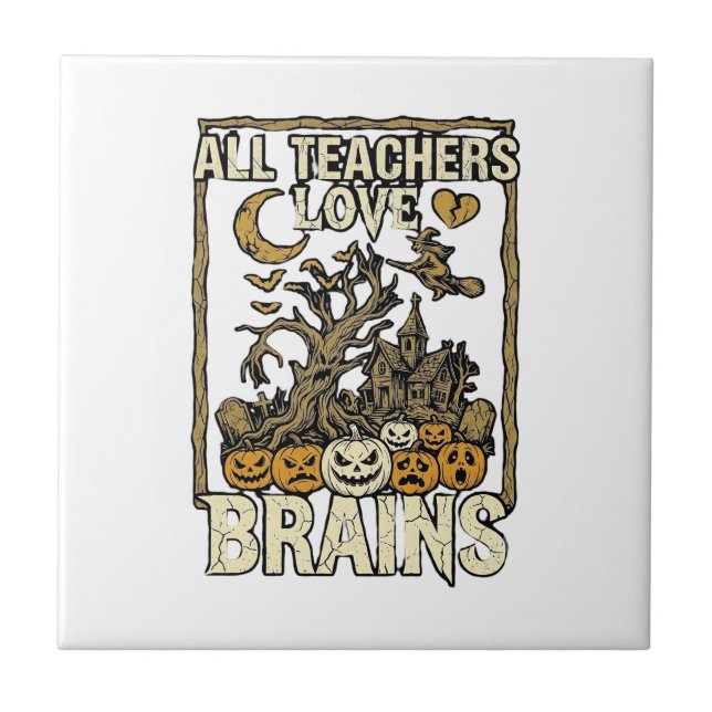 All Teachers Love Brains Halloween Haunted House P Tile (Front)