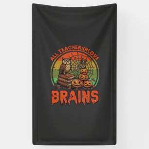 All Teachers Love Brains Halloween Pumpkins Owl Bo Banner